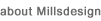 about Millsdesign �E�~���Y�f�U�C���ɂ��āE